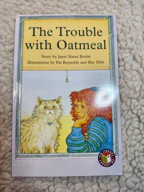 The Trouble with Oatmeal Janet Slater Bottin Childrens Book PM Chapter Level 26
